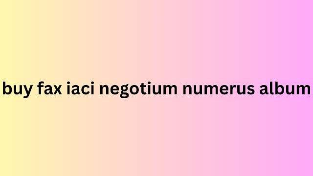 buy fax iaci negotium numerus album