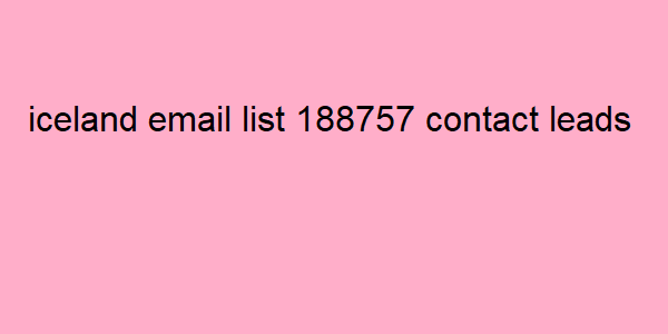 iceland email list 188757 contact leads