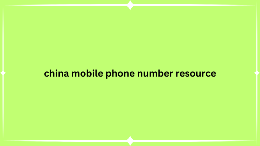  china mobile phone number resource